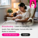 Learn Breastfeeding - Latch, Pain, Milk Supply & Solutions (English) + 15 min With Shrreya